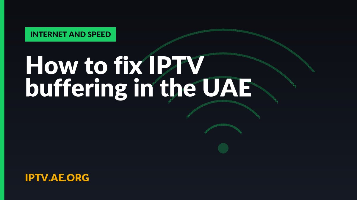 How to fix IPTV buffering in the UAE